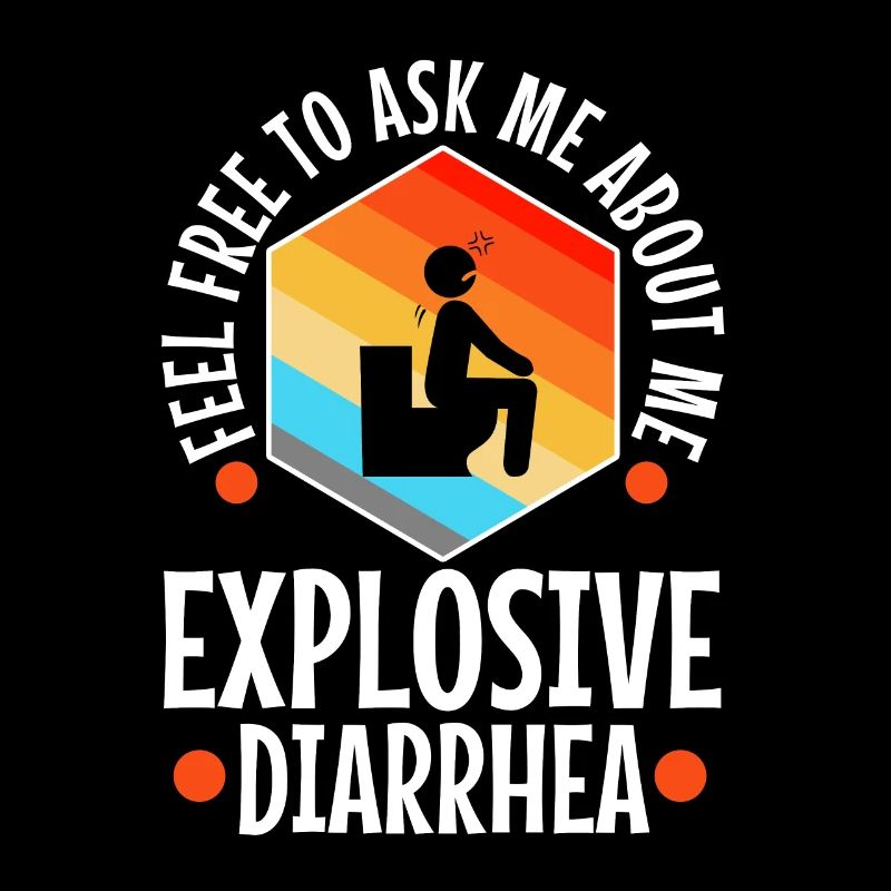 Ask me about my explosive diarrhea
