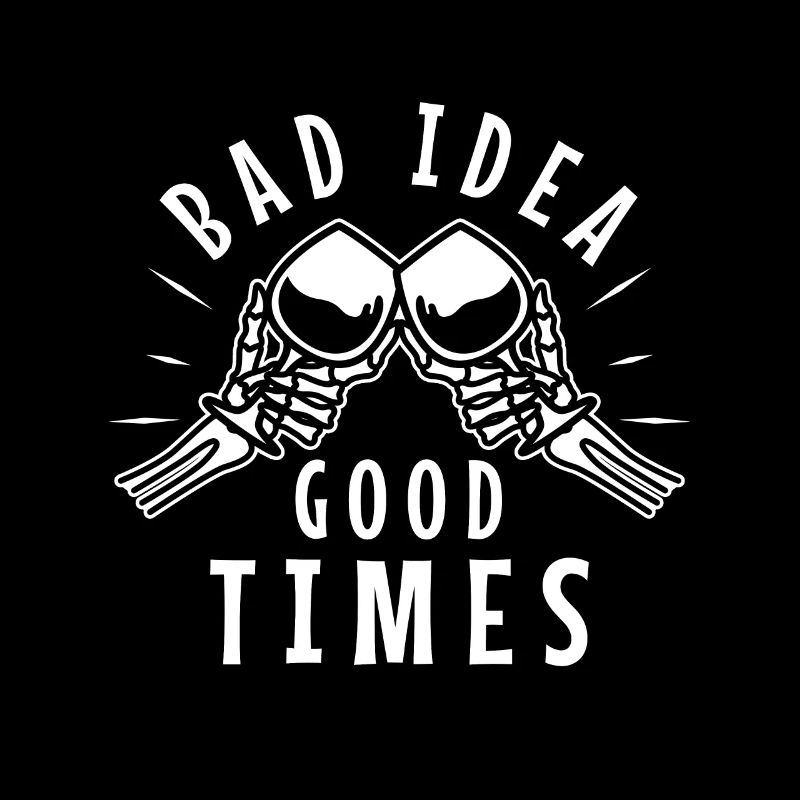 Bad idea good times