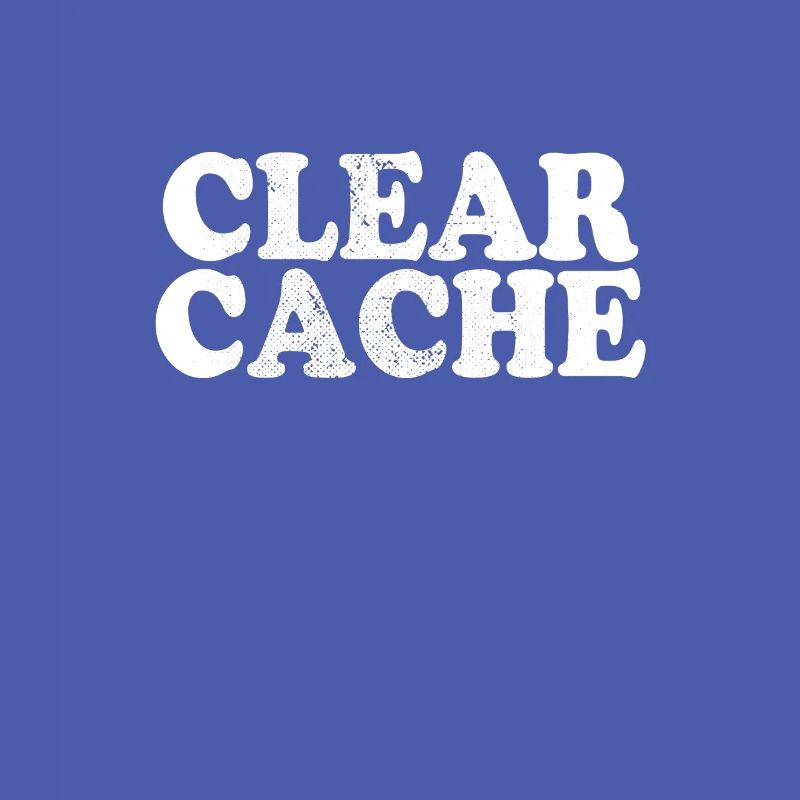 Clear Cache Programmer Nerd Geek Gift Cache