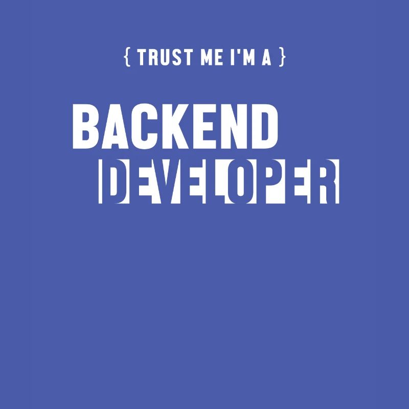Trust Me I'm Backend Developer Engineer Software