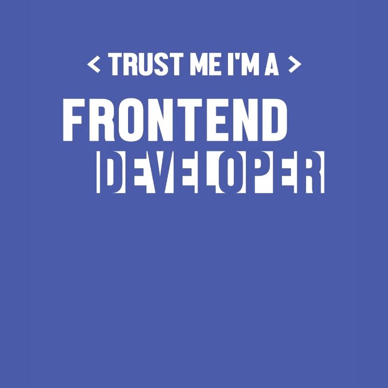 Trust Me I'm Frontend Developer Developer