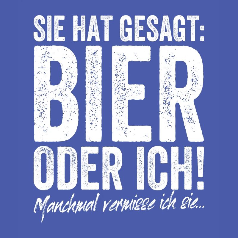 Sie Hat Gesagt Bier Oder Ich Biertrinker Saufshirt