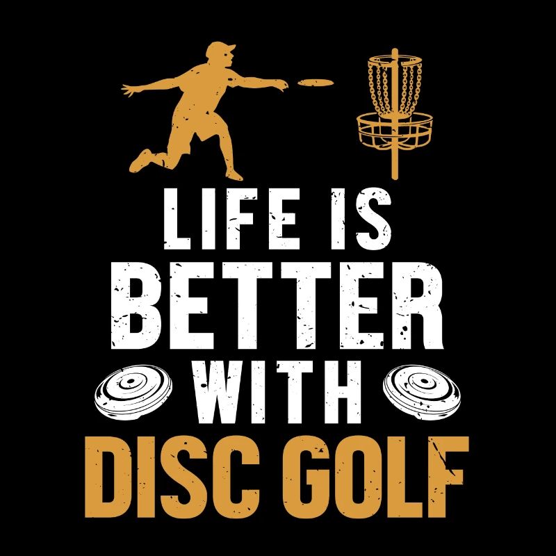 Life is Better with Disc Golf Frisbee Golf
