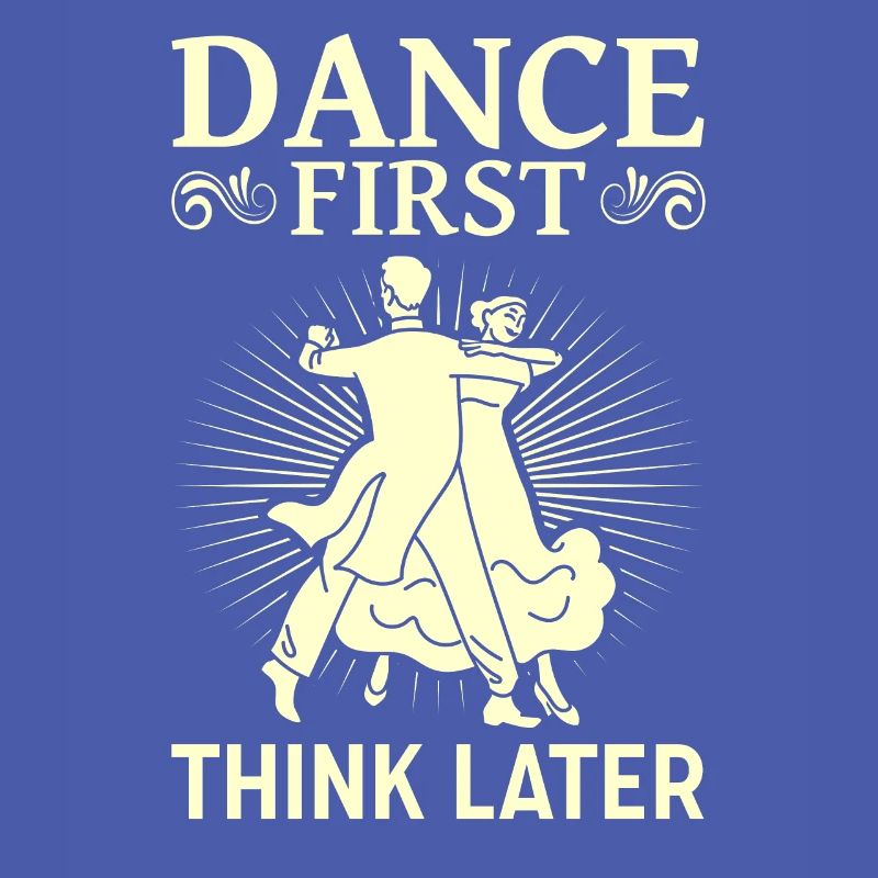 Dance First Think Later Ballroom Couple Dance Dance