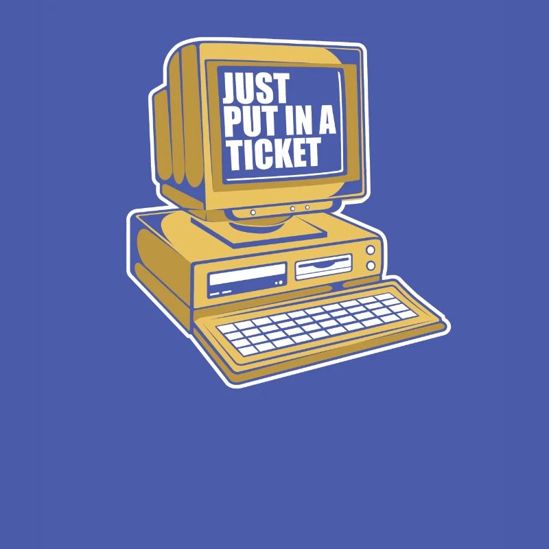 Just Put In A Ticket Admin IT Operations