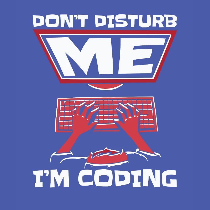 Don't Disturb Me I'm Coding Developer Coder