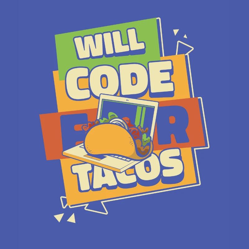 Will Code For Tacos Developer Coder Programmierer