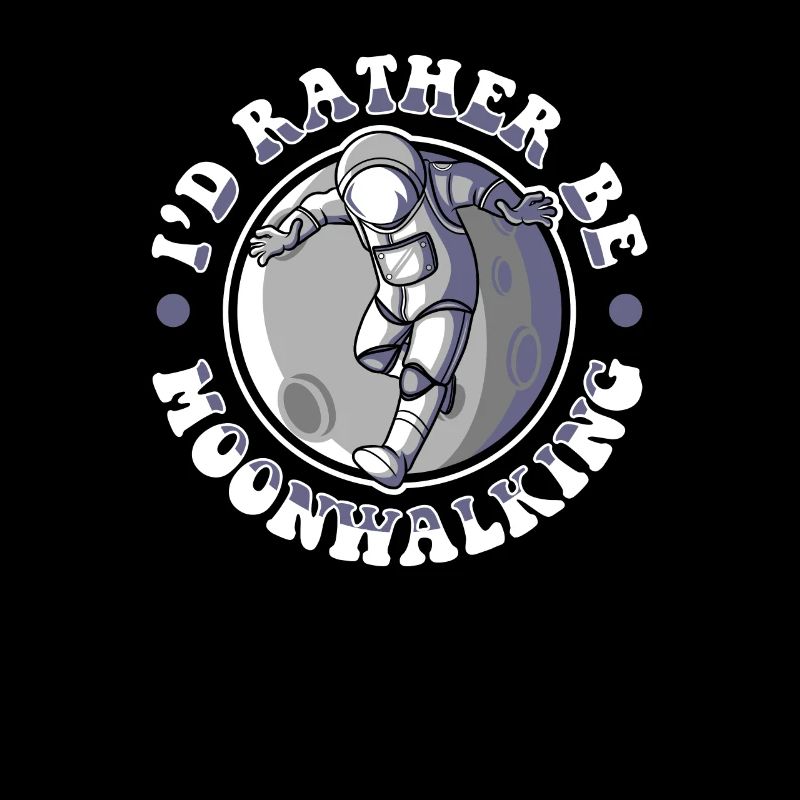 I'd Rather Be Moonwalking Cosmonaut Spaceship