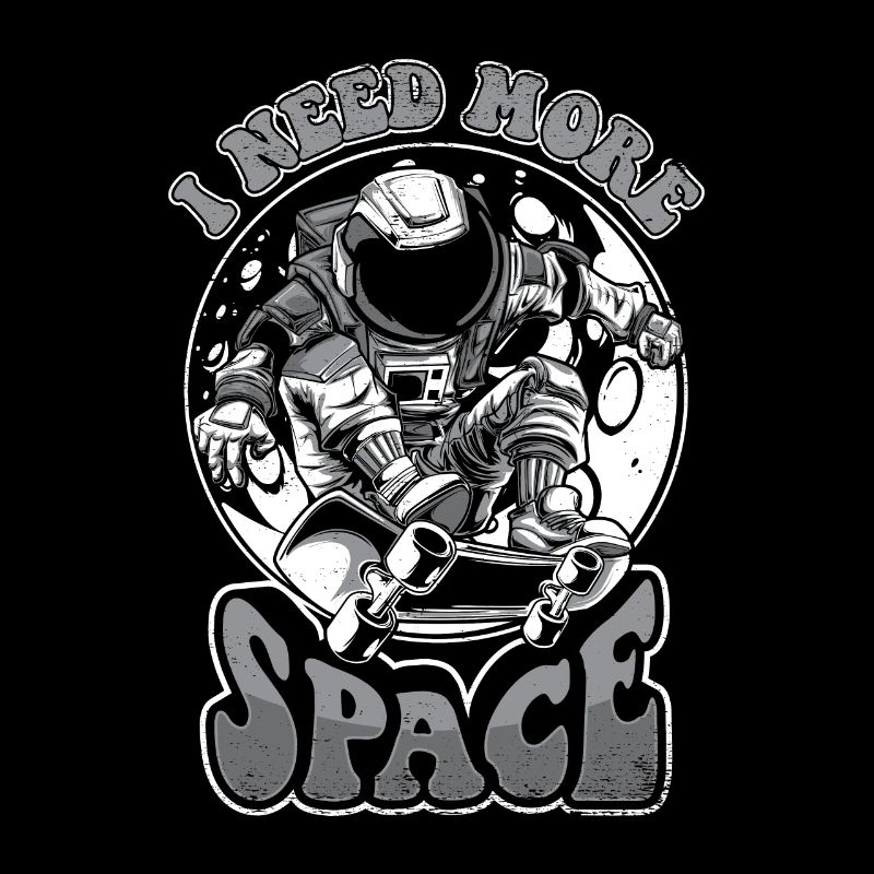I Need More Space Cosmonaut Spaceship Taikonaut