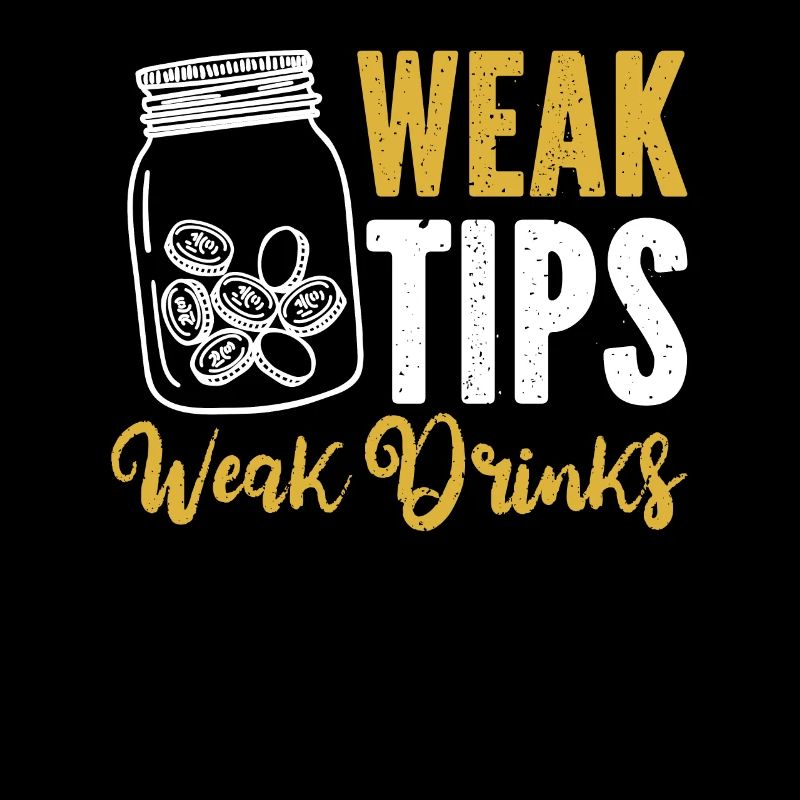 Weak Tips Weak Drinks Barmann Bartender