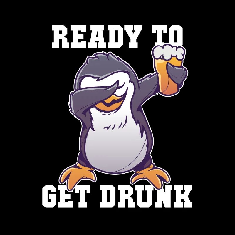 Ready To Get Drunk Königspinguin Kaiserpinguin