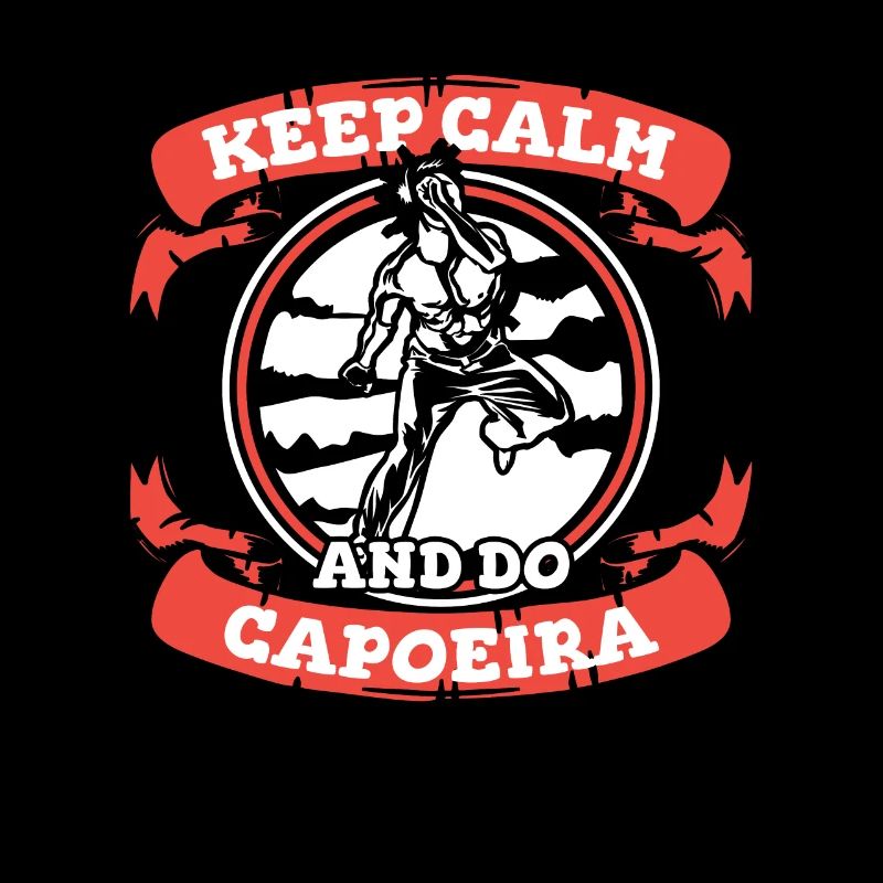 Keep Calm And Do Capoeira Capoeirista Ginga Dance