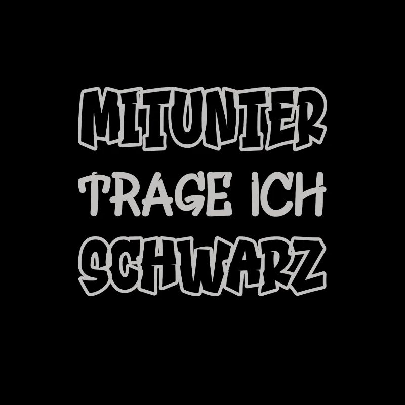 Mitunter trage ich schwarz Spruch Farbe schwarz