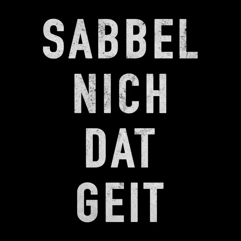 Sabbel Nich Dat Geit Plattdeutsch Nordlichter