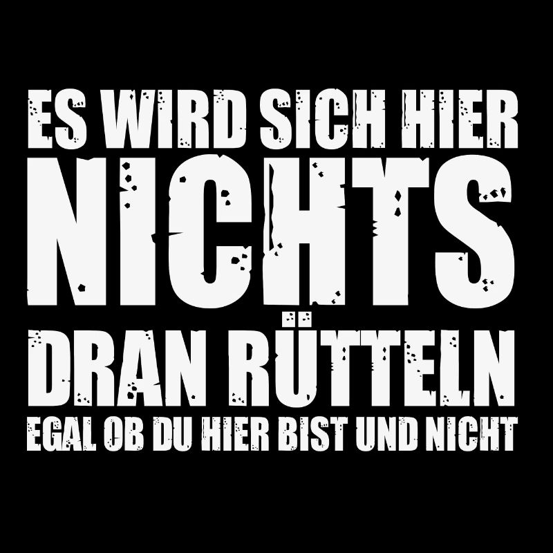 es wird sich hier nichts dran rütteln