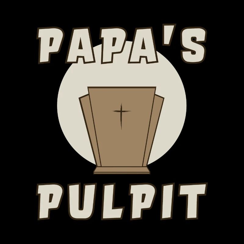 Papa's Pulpit