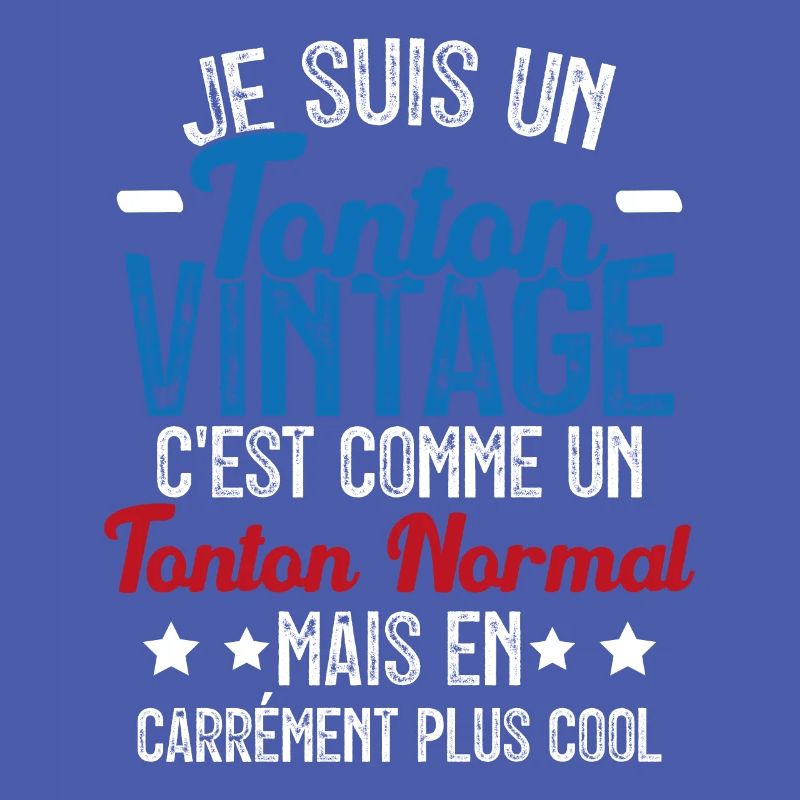 Tonton Vintage C'est Comme Tonton Normal Plus Cool