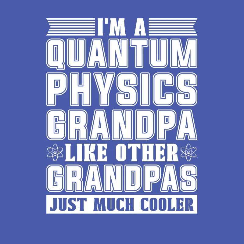 Physics Phyker Grandpa Quantum Physics