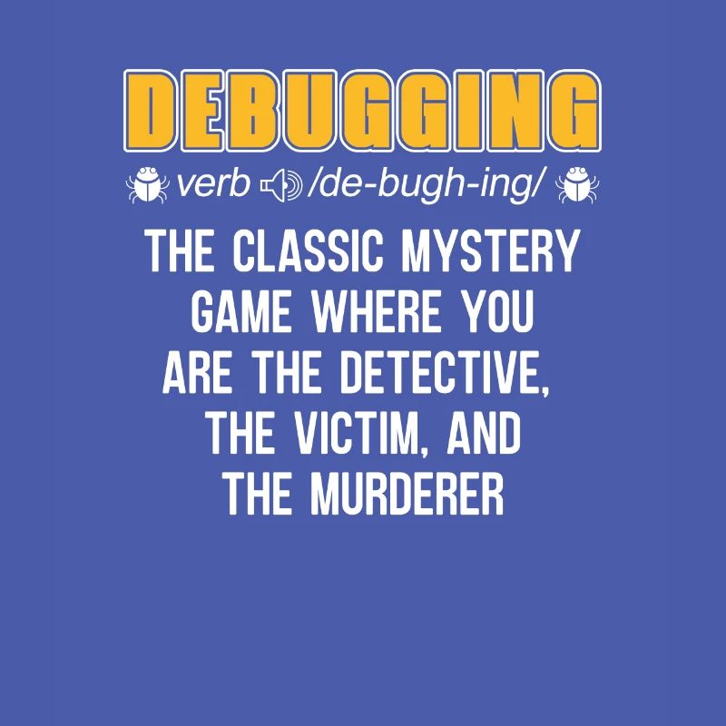 Developer Coder Programmer Funny Debugging