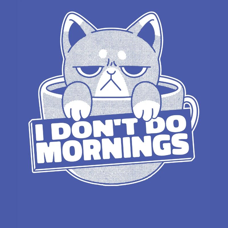 Kaffee Cafe Katze I Dont Do Mornings