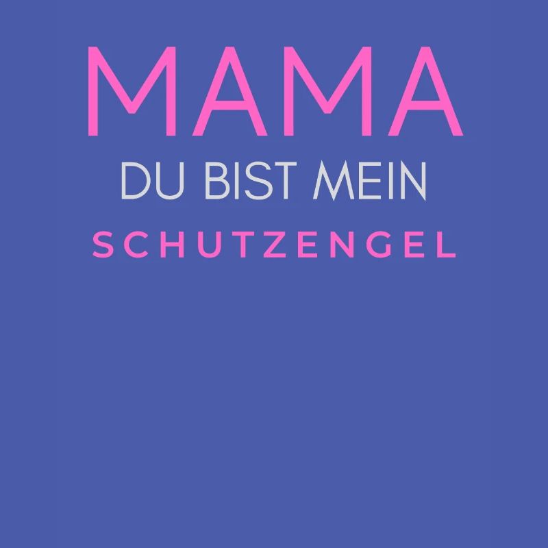 Mama Mutter Mutti Muddel du bist mein Schutzengel