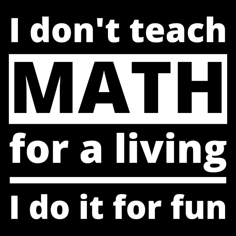 Math Teacher Teaching School Funny Quote Saying