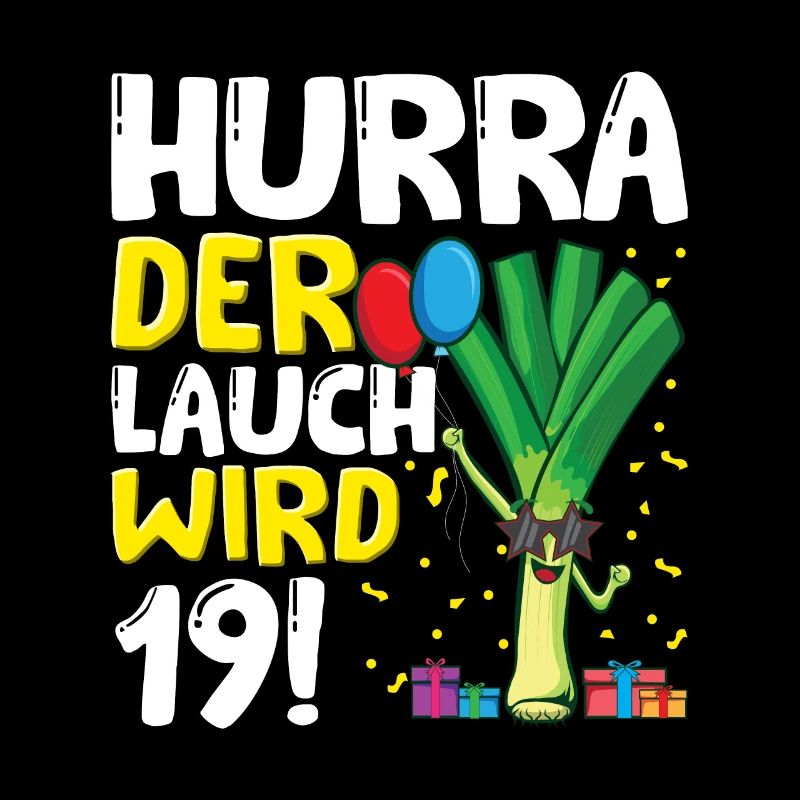 Hurra der Lauch wird 19