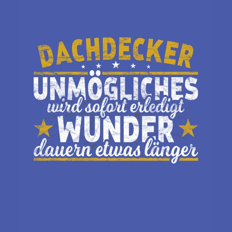 Dachdecker Unmögliches sofort Wunder Handwerker