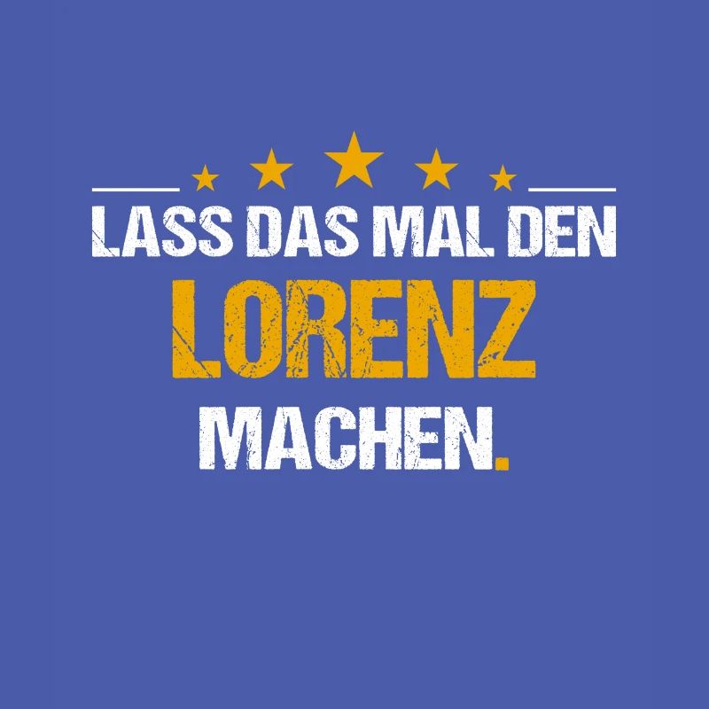 Lass das mal den Lorenz machen Name