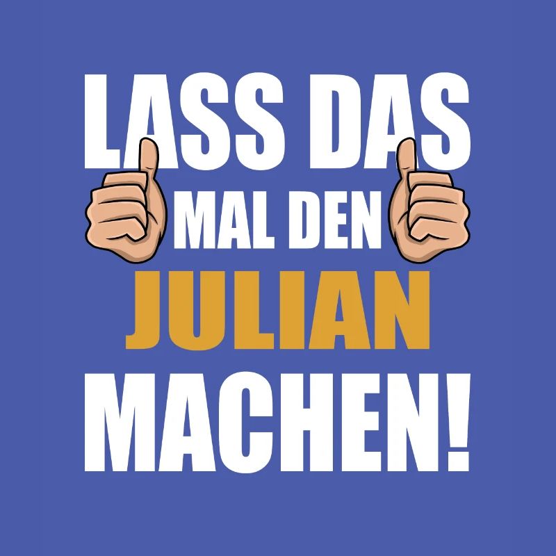 Lass das mal den Julian machen