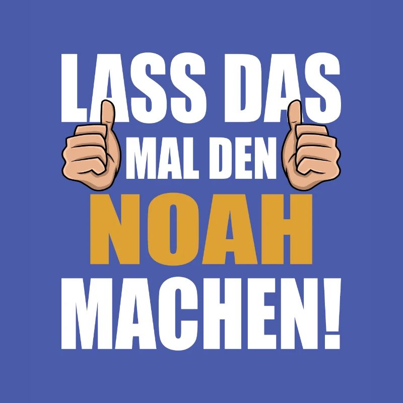 Lass das mal den Noah machen