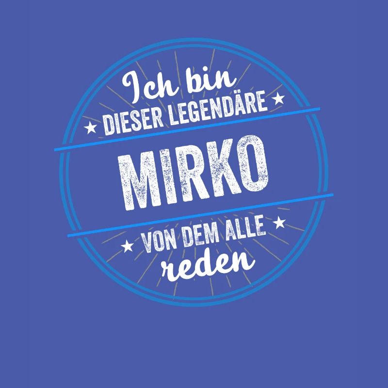 Ich bin dieser legendärer Mirko Name