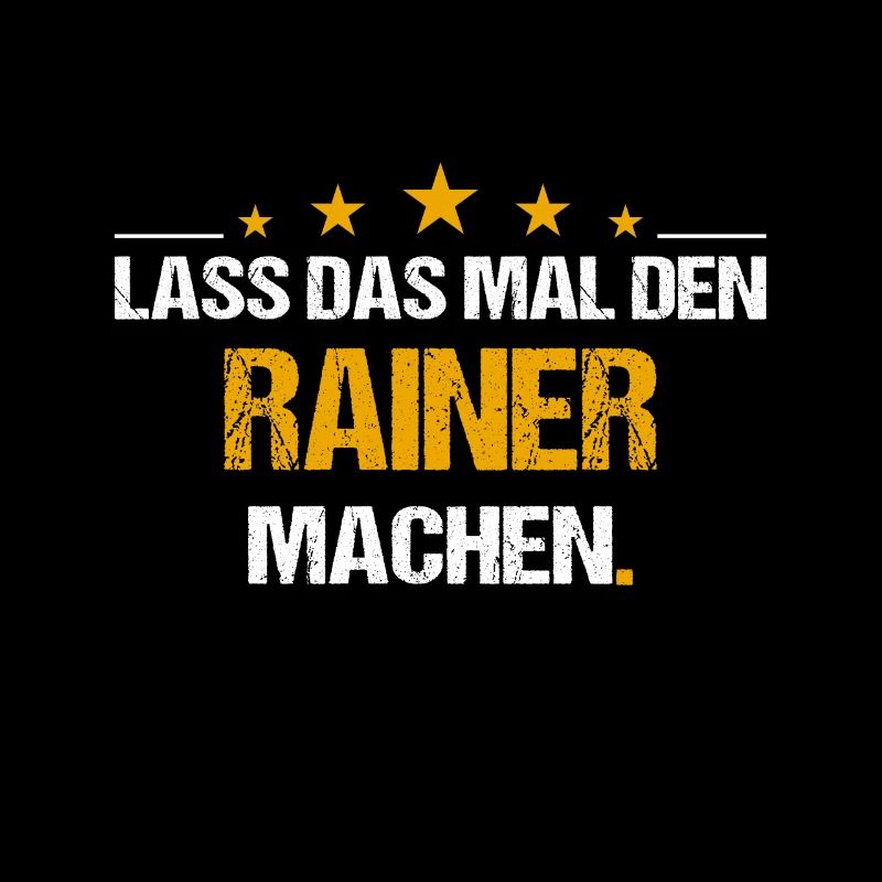 Lass das mal den Rainer machen Name