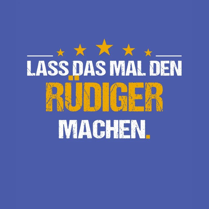 Lass das mal den Rüdiger machen Name