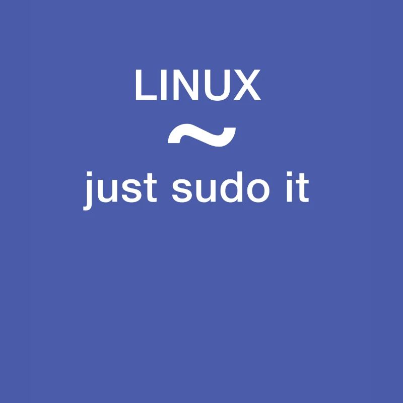 linux just sudo it Admin Programmeur pc Nerd lol