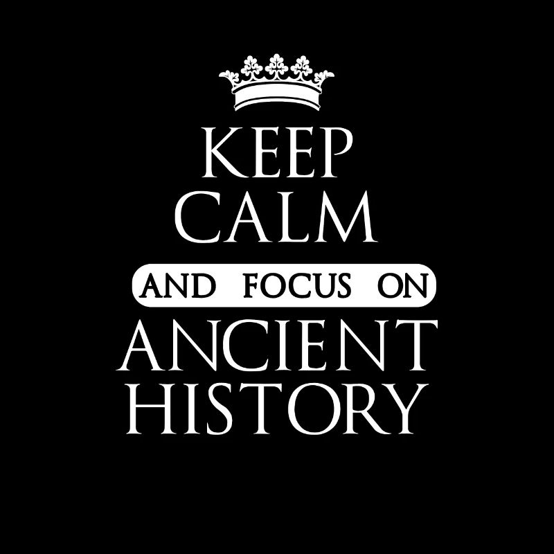 Keep Calm And Focus On Ancient History Academic