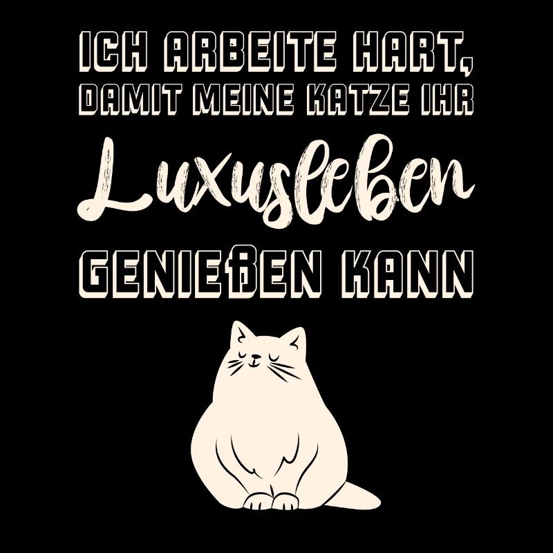 Ich arbeite hart damit meine Katze Luxusleben hat