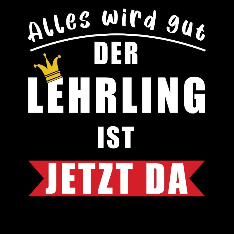 Alles wird gut der Lehrling ist jetzt da Geselle