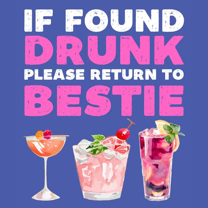 If found drunk please return to bestie