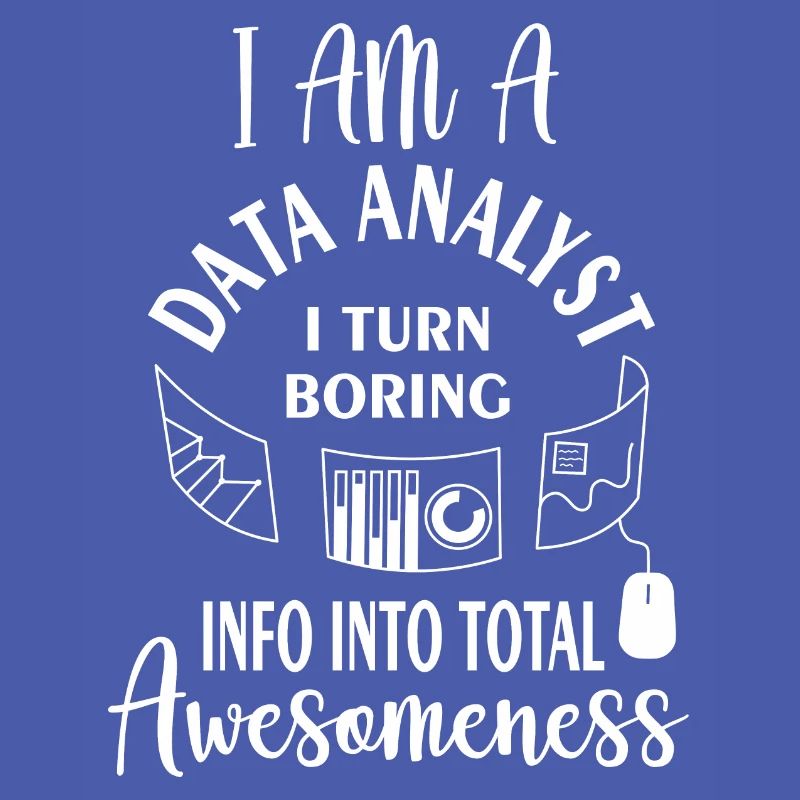 I am a data analyst i turn boring info into total