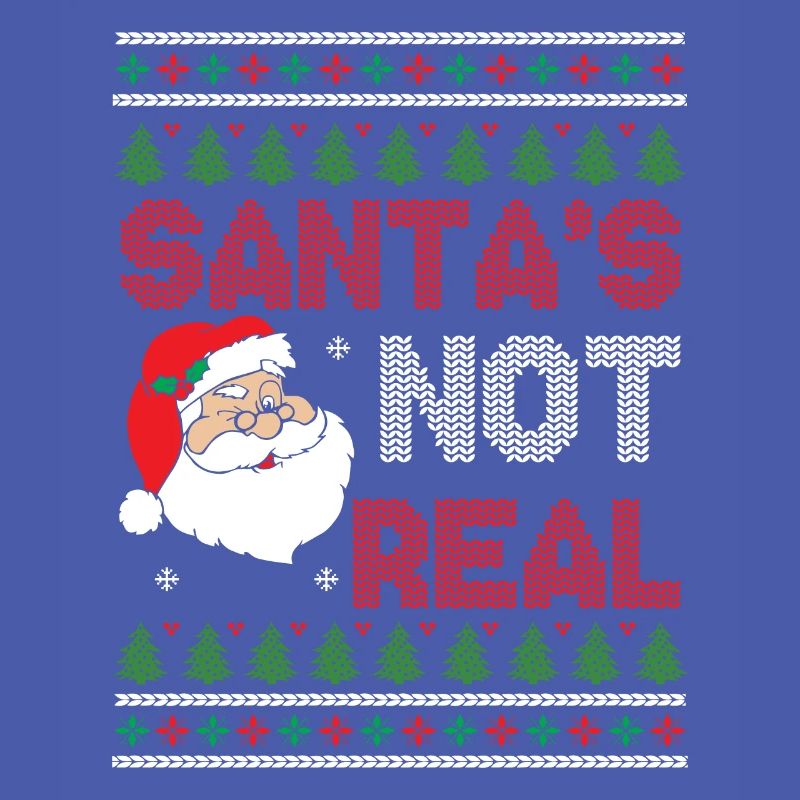 Santas Not Real Saying Ugly Christmas