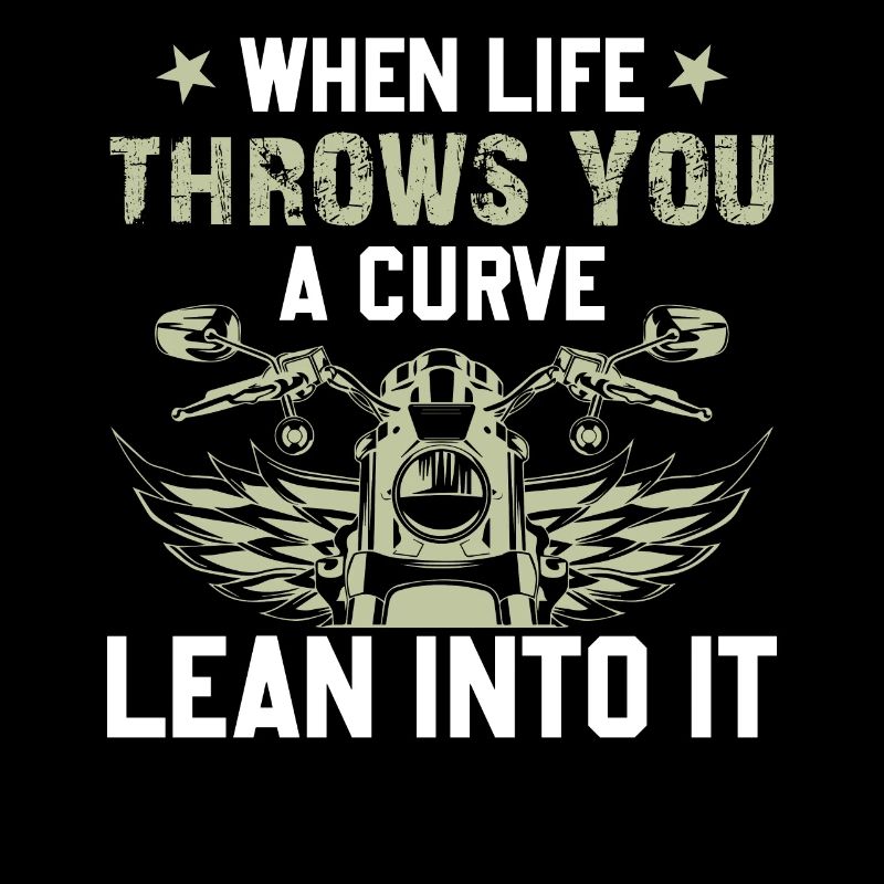 Motorcycle When Life Throws You A Curve Lean Into