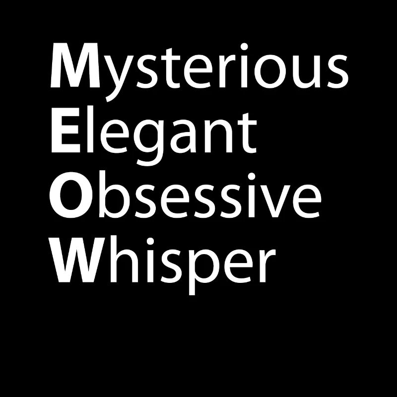Meow Mysterious Elegant Obsessive Whisper