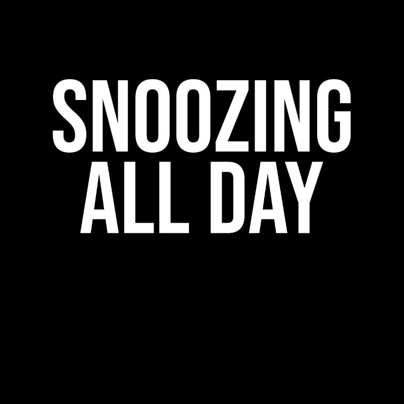 Snooze all day