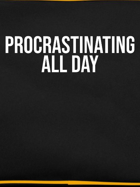Procrastinate all day