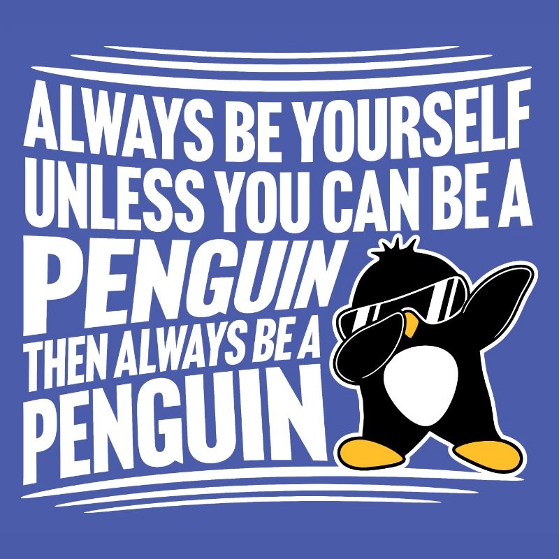 Sei immer du selbst, es sei denn, du kannst ein Pinguin sein