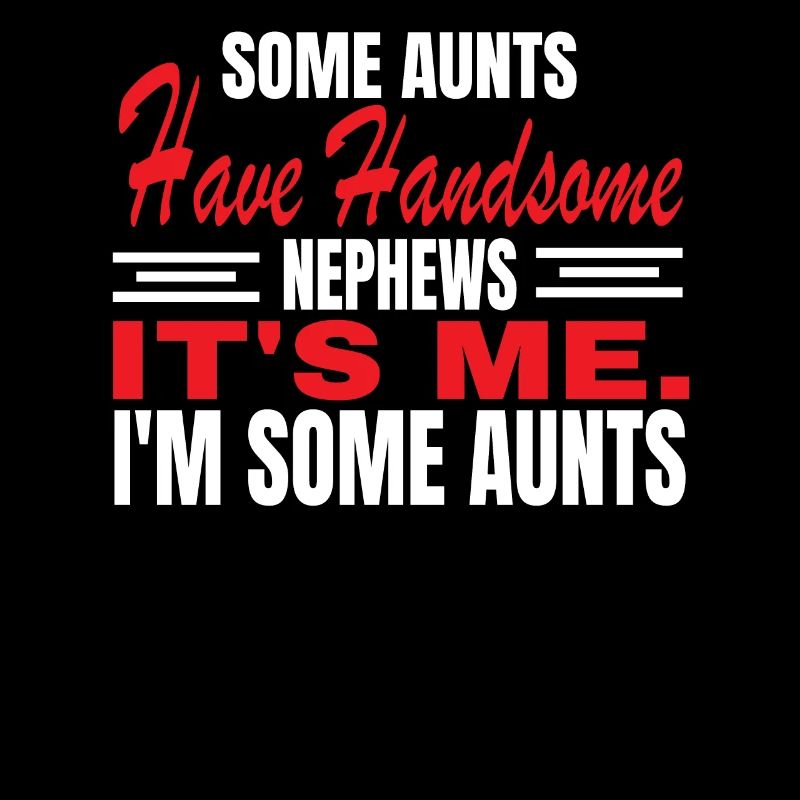 Some aunts have handsome nephew relatives