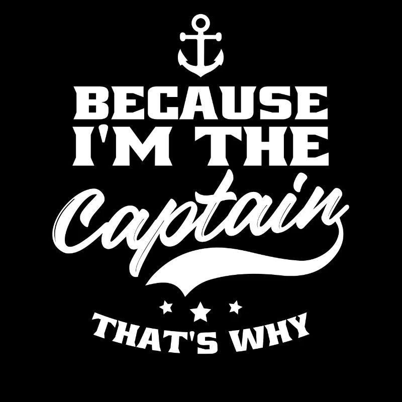 Because I'm the captain, that's why