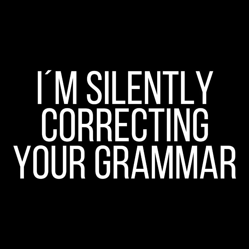 I 'm silently correcting your grammar