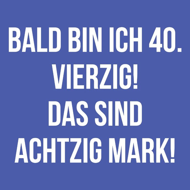Bald bin ich vierzig das sind achtzig Mark
